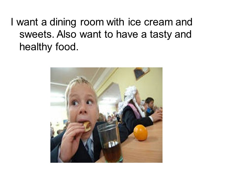 I want a dining room with ice cream and sweets. Also want to have